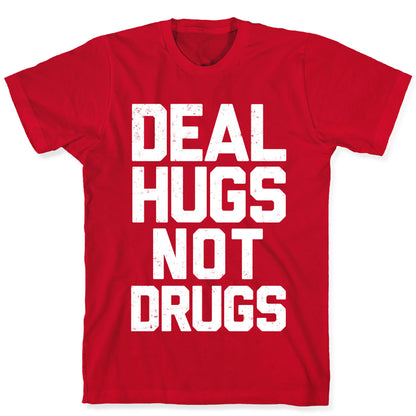 Deal Hugs Not Drugs T-Shirt