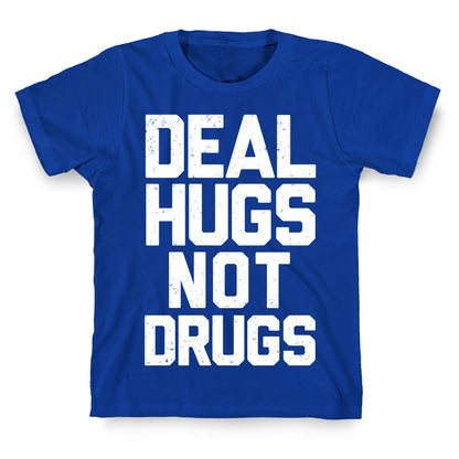 Deal Hugs Not Drugs T-Shirt