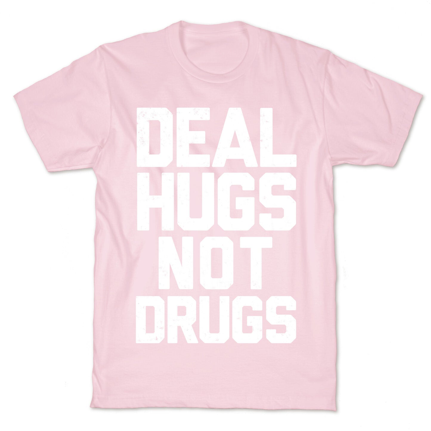 Deal Hugs Not Drugs T-Shirt