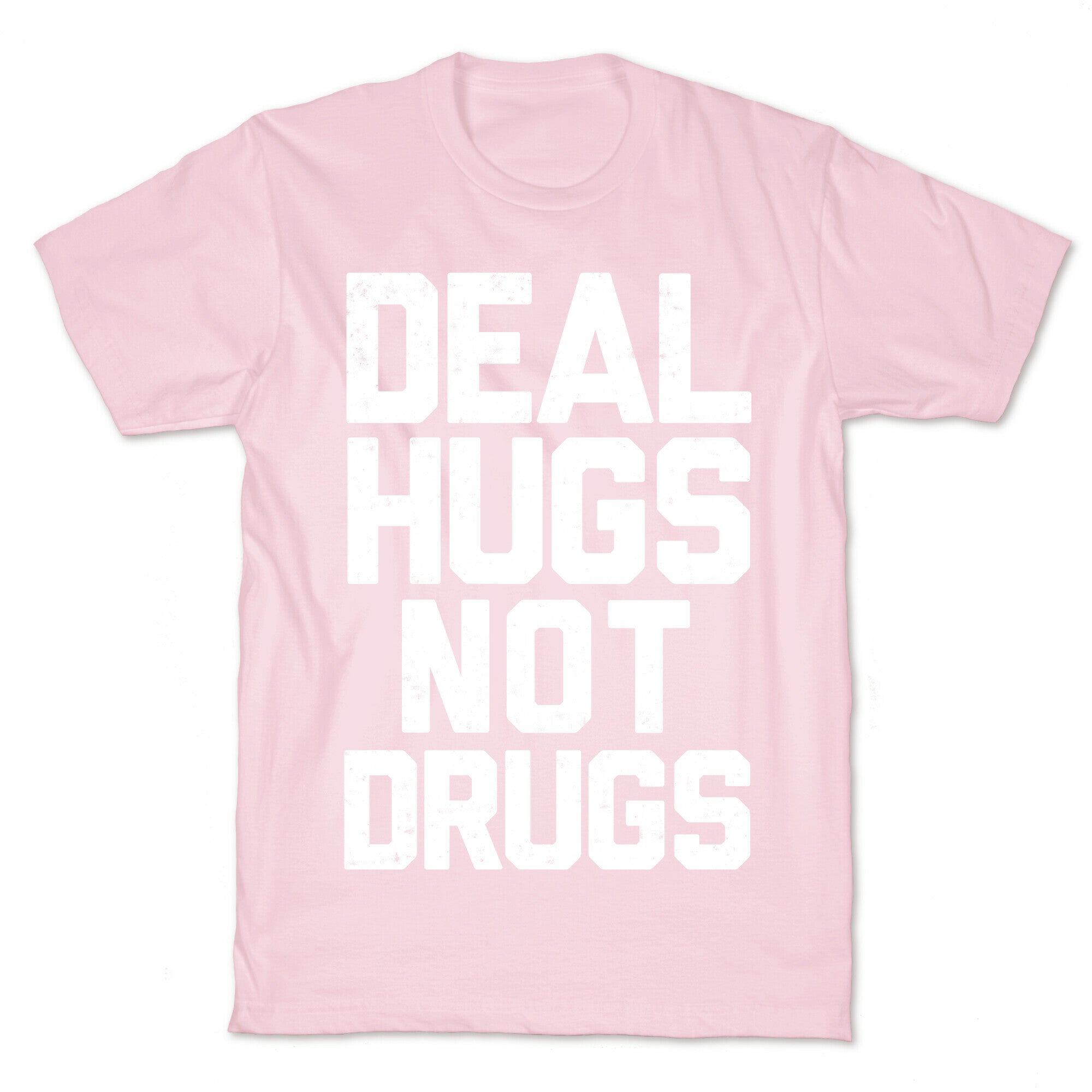 Deal Hugs Not Drugs T-Shirt