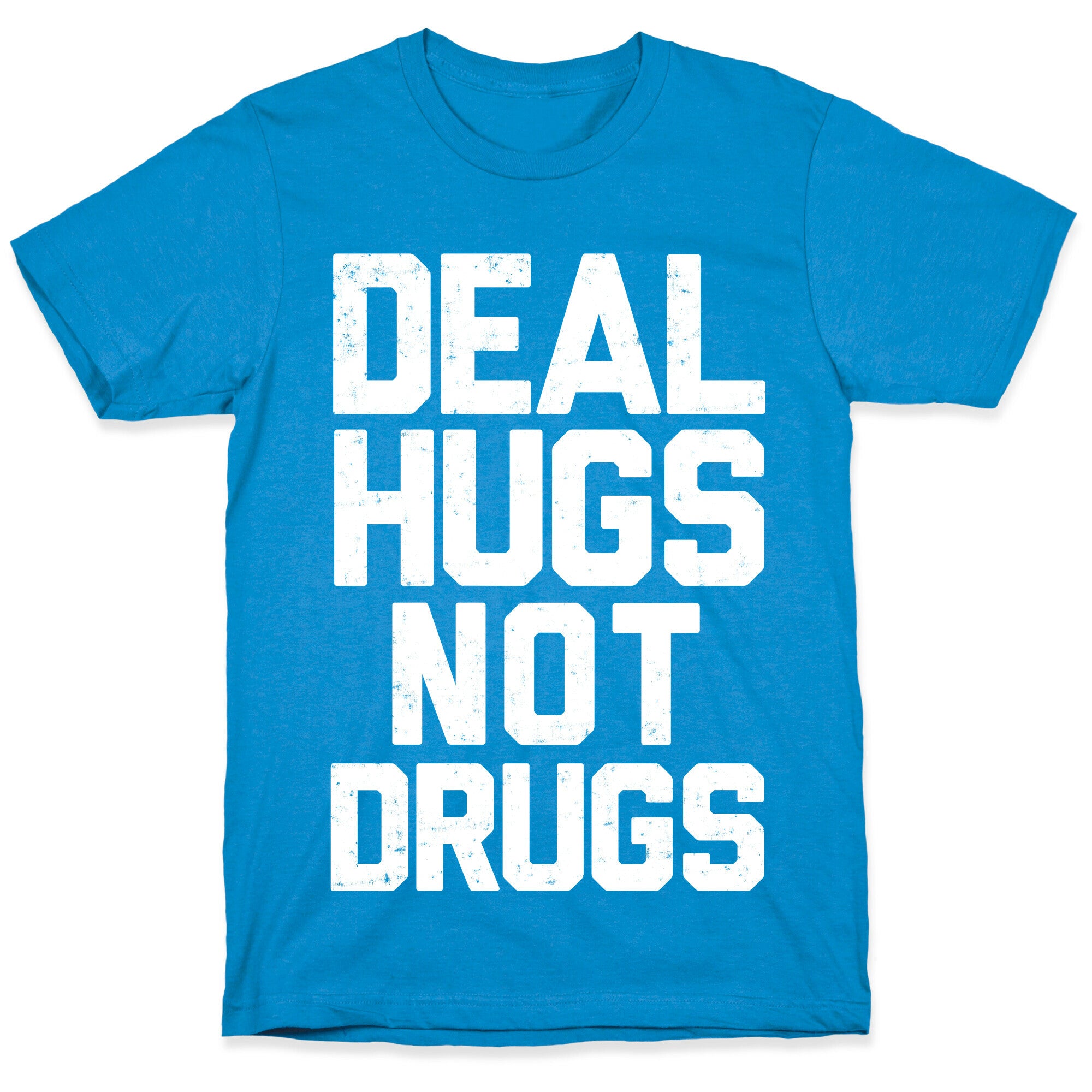 Deal Hugs Not Drugs T-Shirt