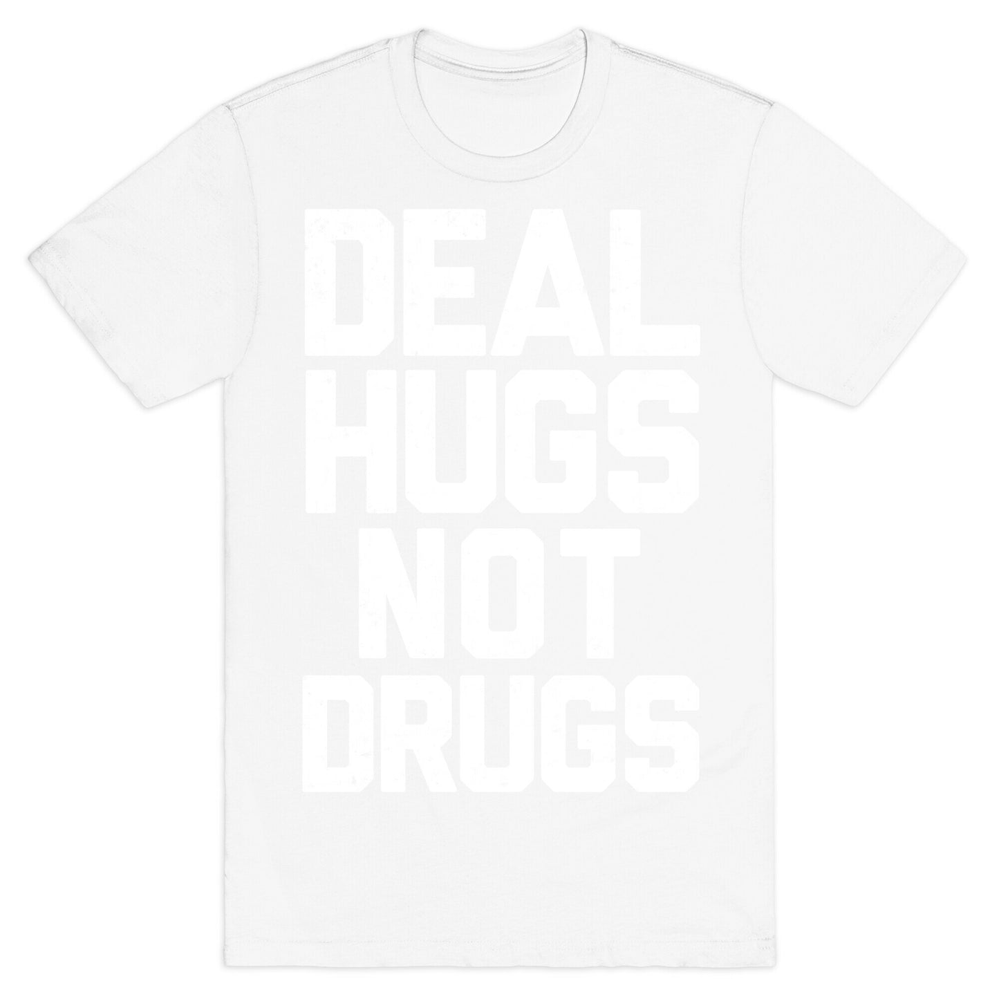 Deal Hugs Not Drugs T-Shirt