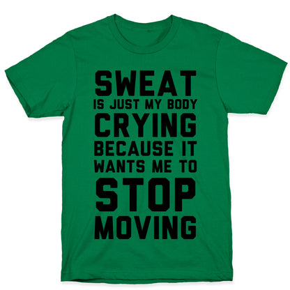 Sweat Is Just My Body Crying T-Shirt