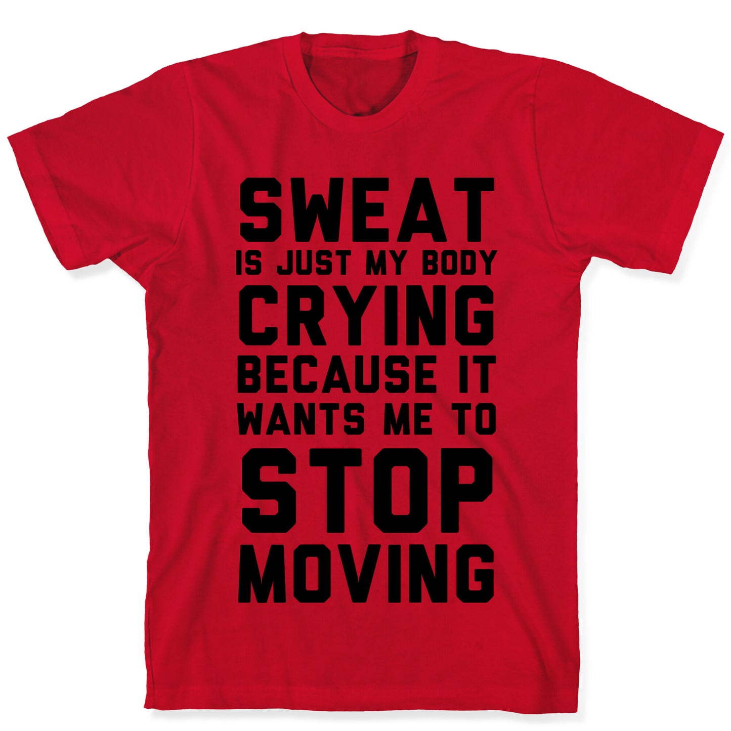 Sweat Is Just My Body Crying T-Shirt
