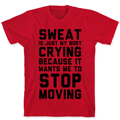 Sweat Is Just My Body Crying T-Shirt