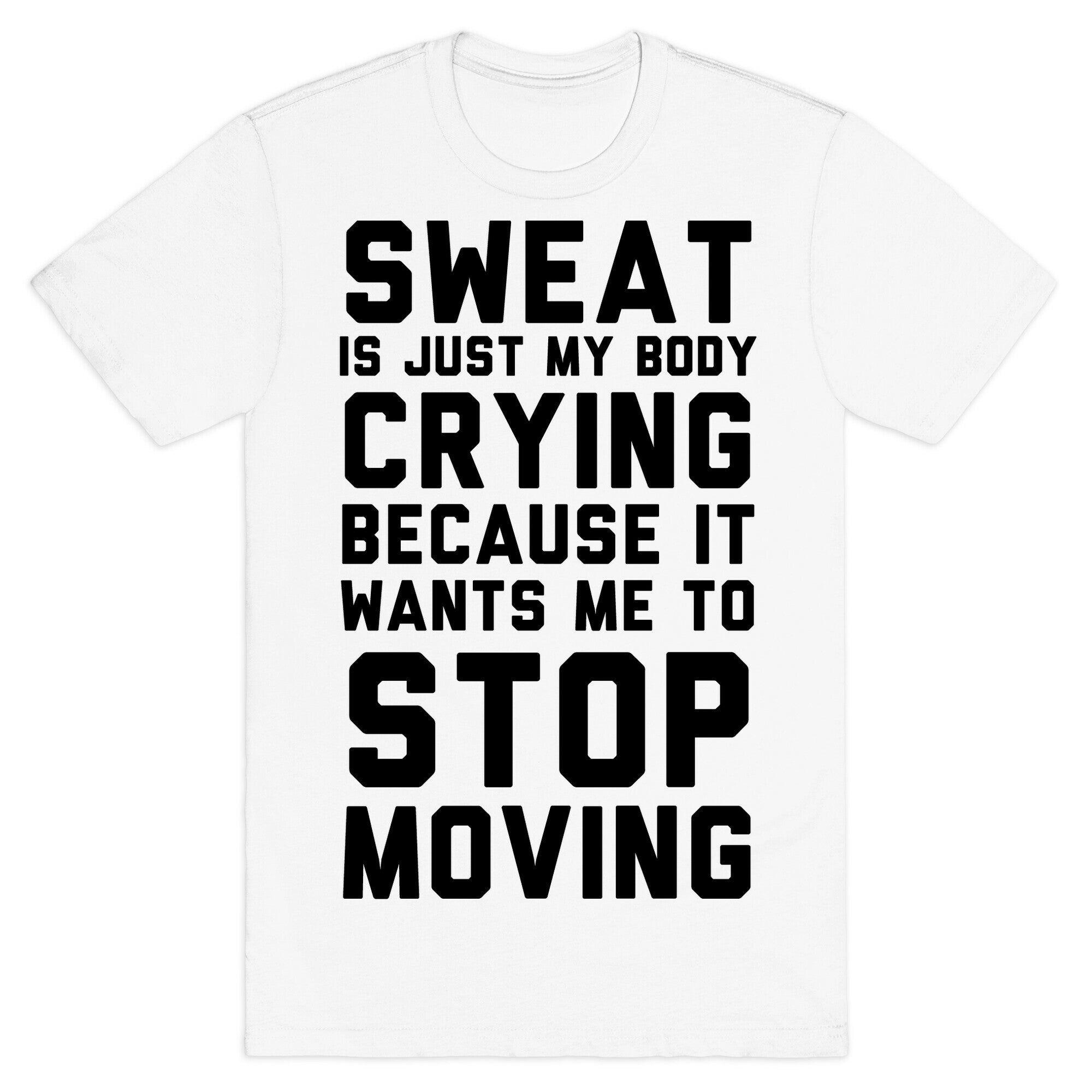 Sweat Is Just My Body Crying T-Shirt