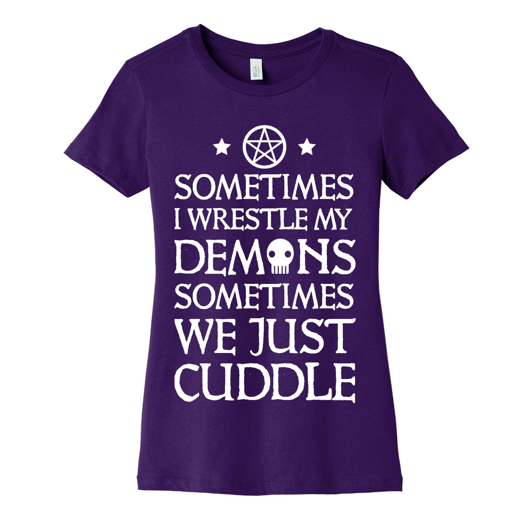 Sometimes I Wrestle My Demons Sometimes We Just Cuddle Women's Cotton Tee
