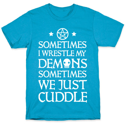 Sometimes I Wrestle My Demons Sometimes We Just Cuddle Unisex Triblend Tee