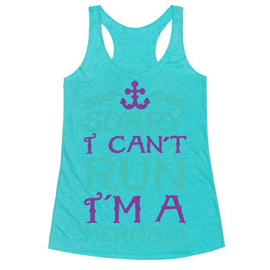 Sorry I Can't Run I'm a Mermaid Racerback Tank