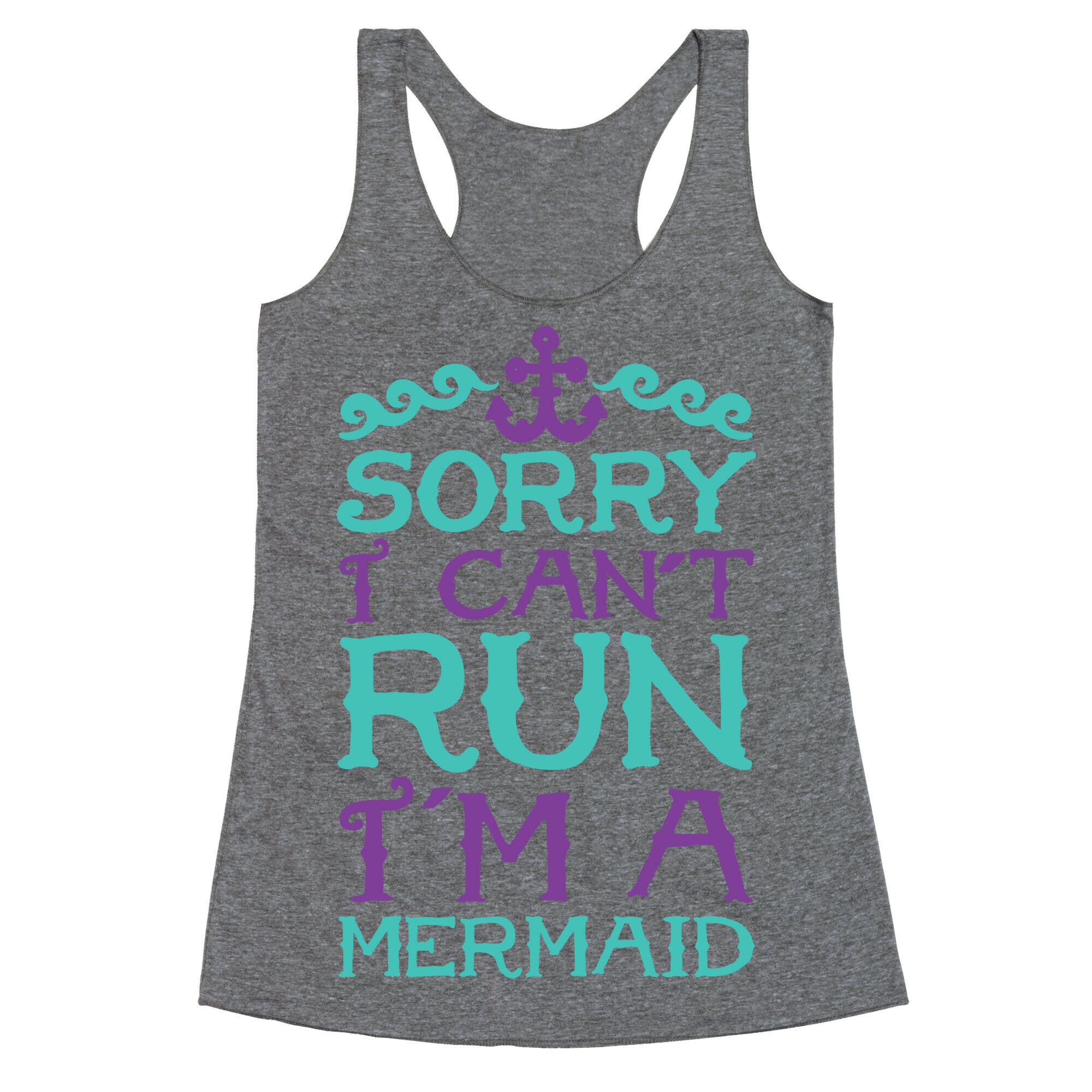 Sorry I Can't Run I'm a Mermaid Racerback Tank