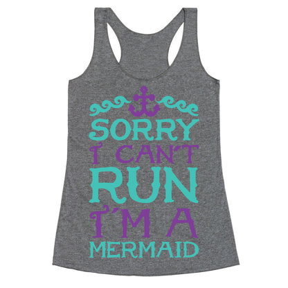 Sorry I Can't Run I'm a Mermaid Racerback Tank