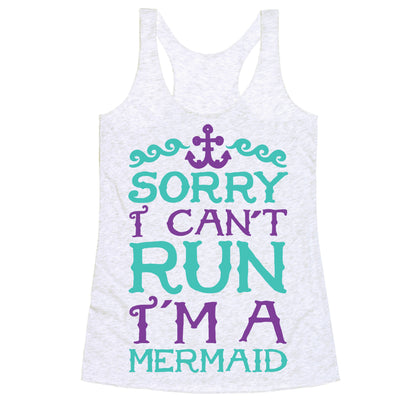 Sorry I Can't Run I'm a Mermaid Racerback Tank