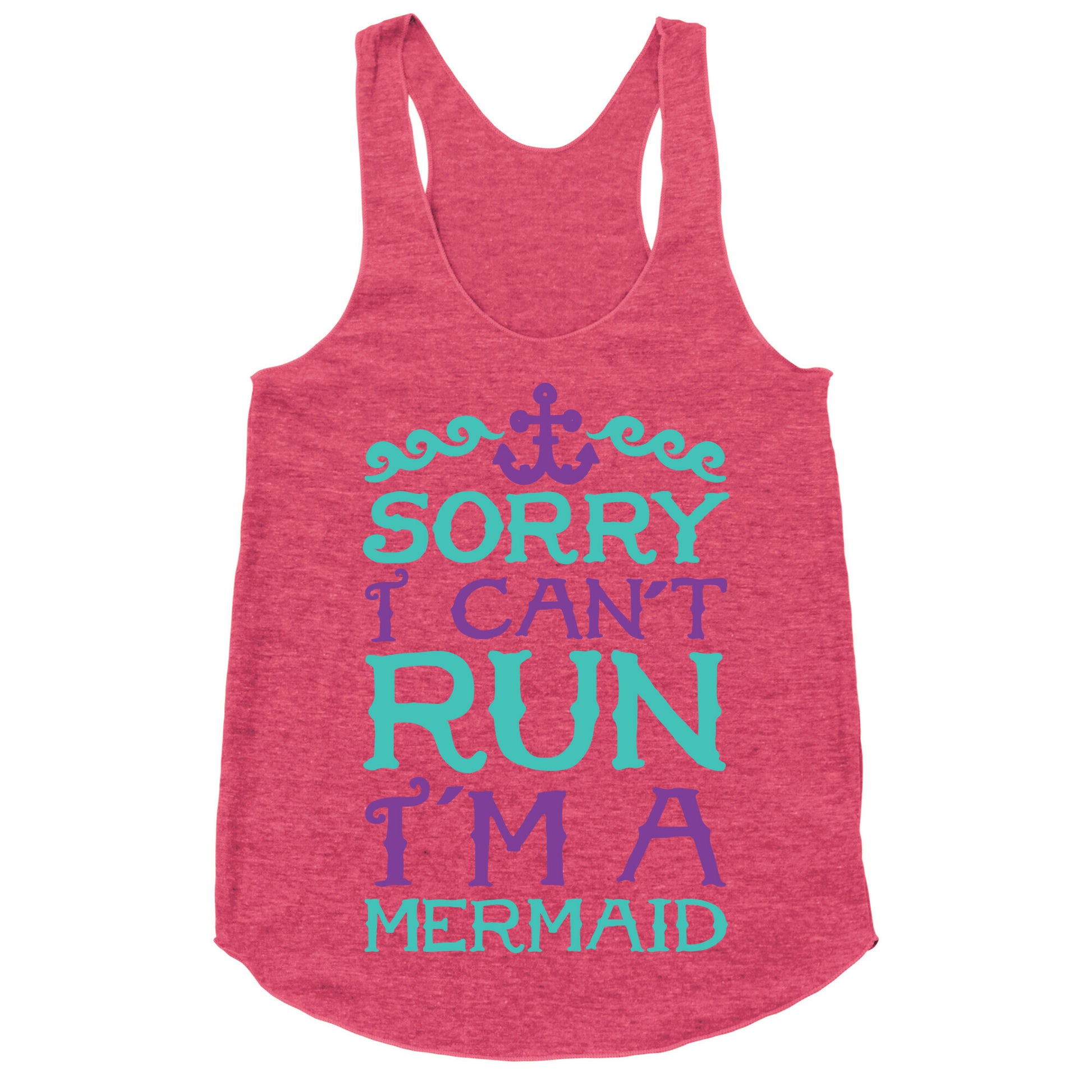 Sorry I Can't Run I'm a Mermaid Racerback Tank