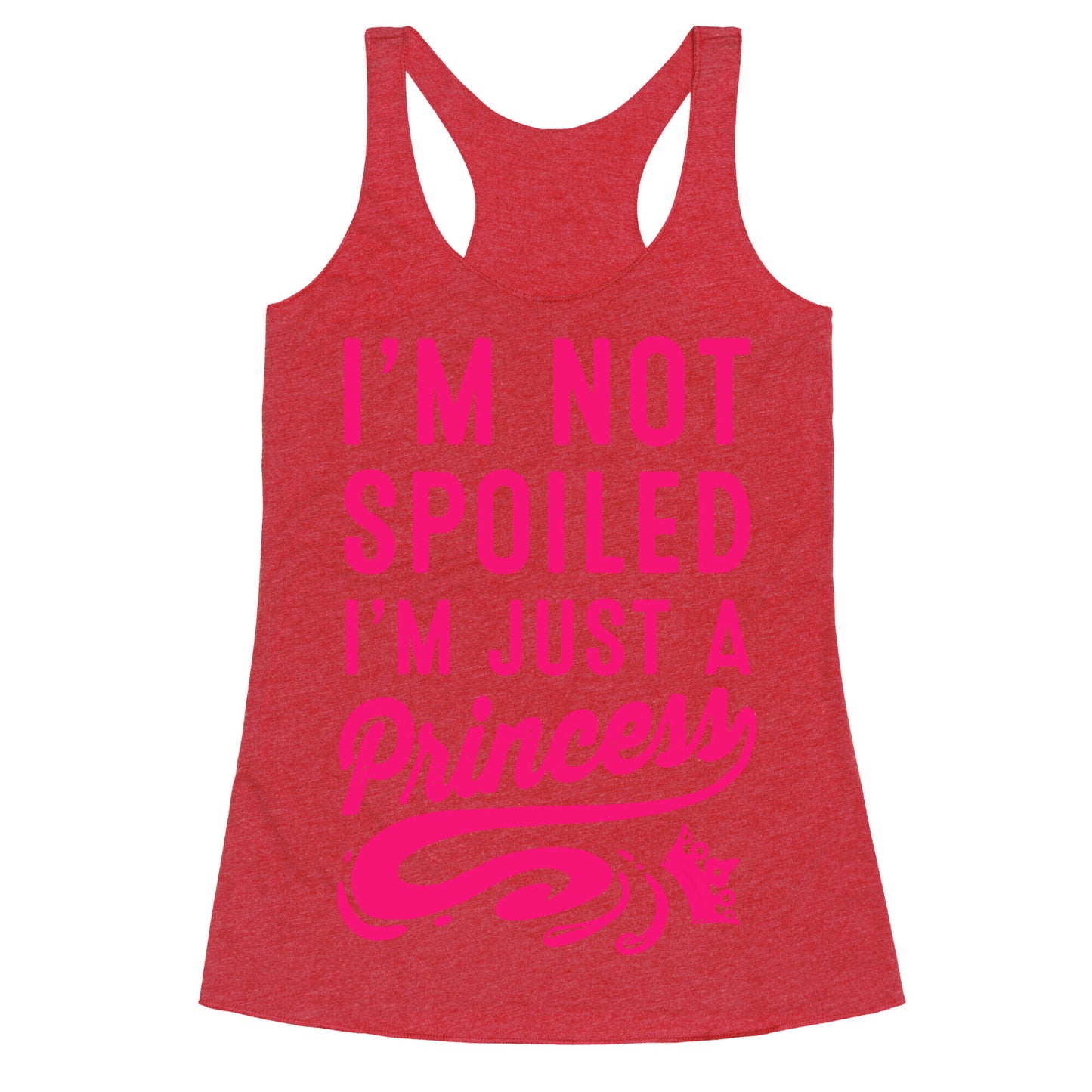 I'm Not Spoiled. I'm Just a Princess Racerback Tank