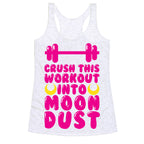 Crush This Workout Into Moon Dust Racerback Tank