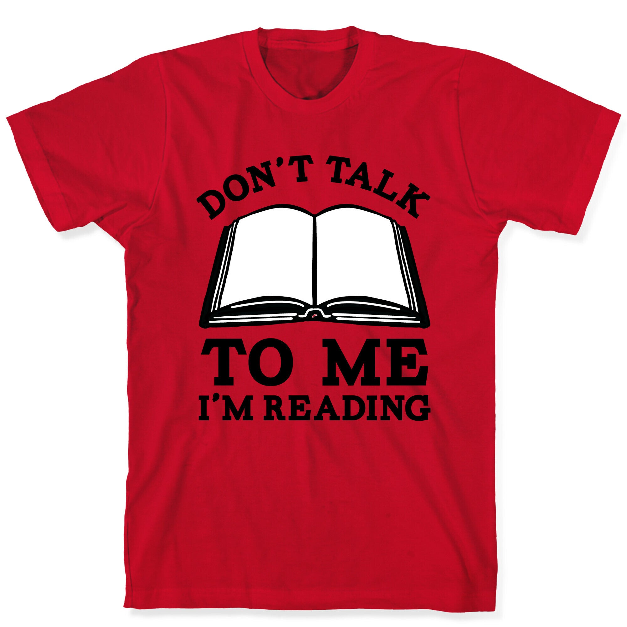 Don't Talk To Me I'm Reading T-Shirt