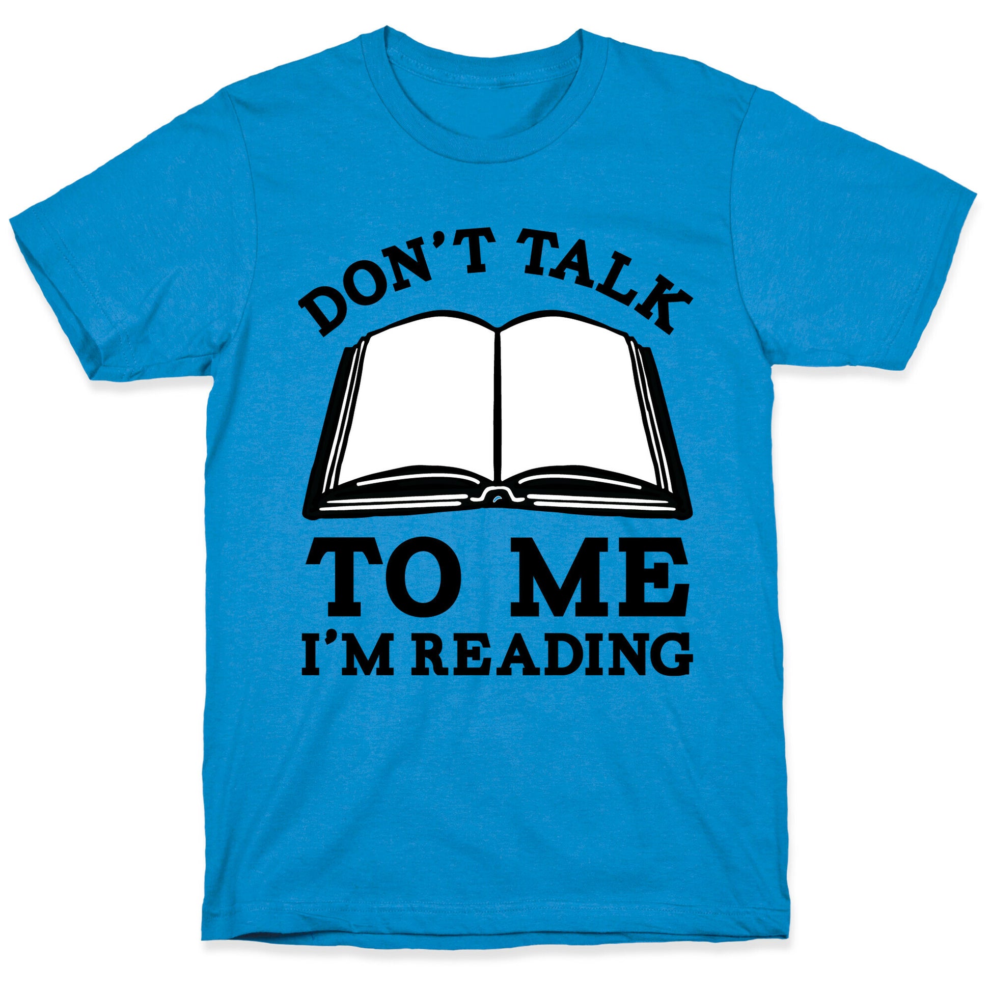 Don't Talk To Me I'm Reading T-Shirt