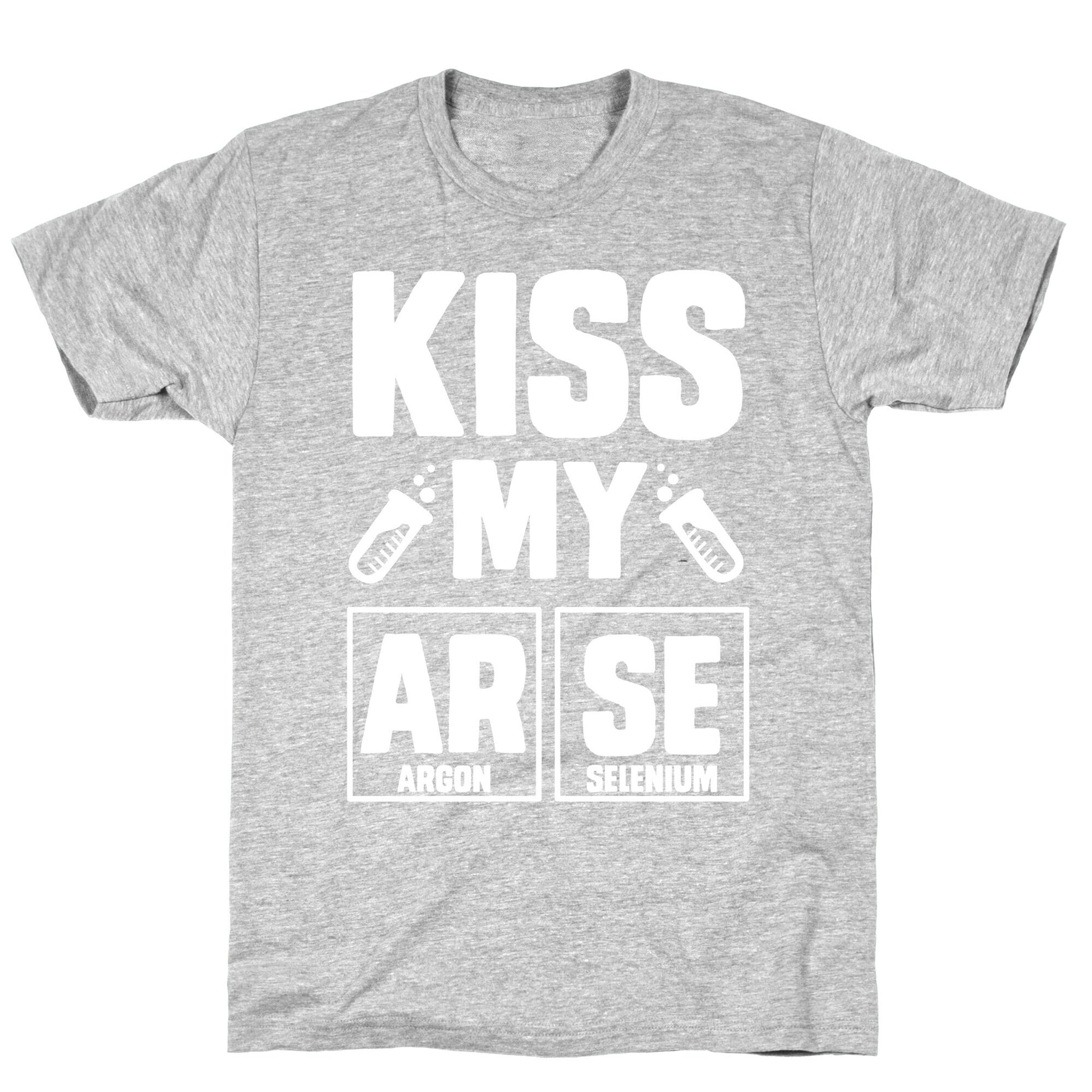 Kiss My ArSe T-Shirt