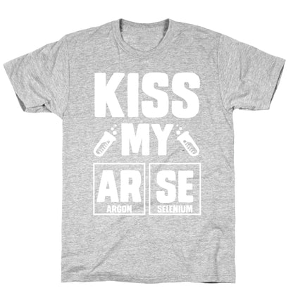 Kiss My ArSe T-Shirt