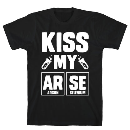 Kiss My ArSe T-Shirt