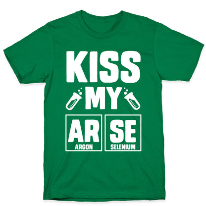 Kiss My ArSe T-Shirt