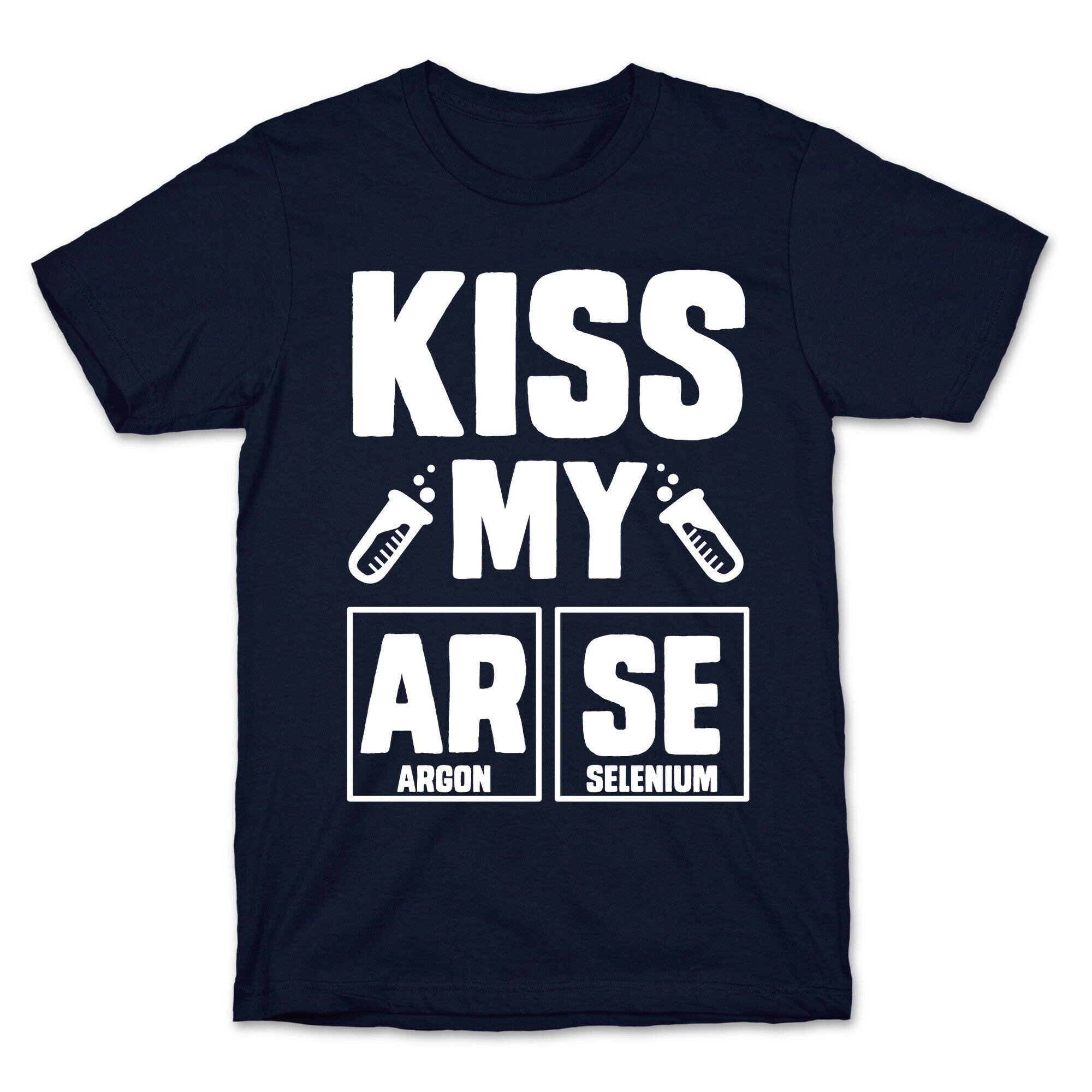Kiss My ArSe T-Shirt