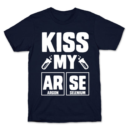Kiss My ArSe T-Shirt