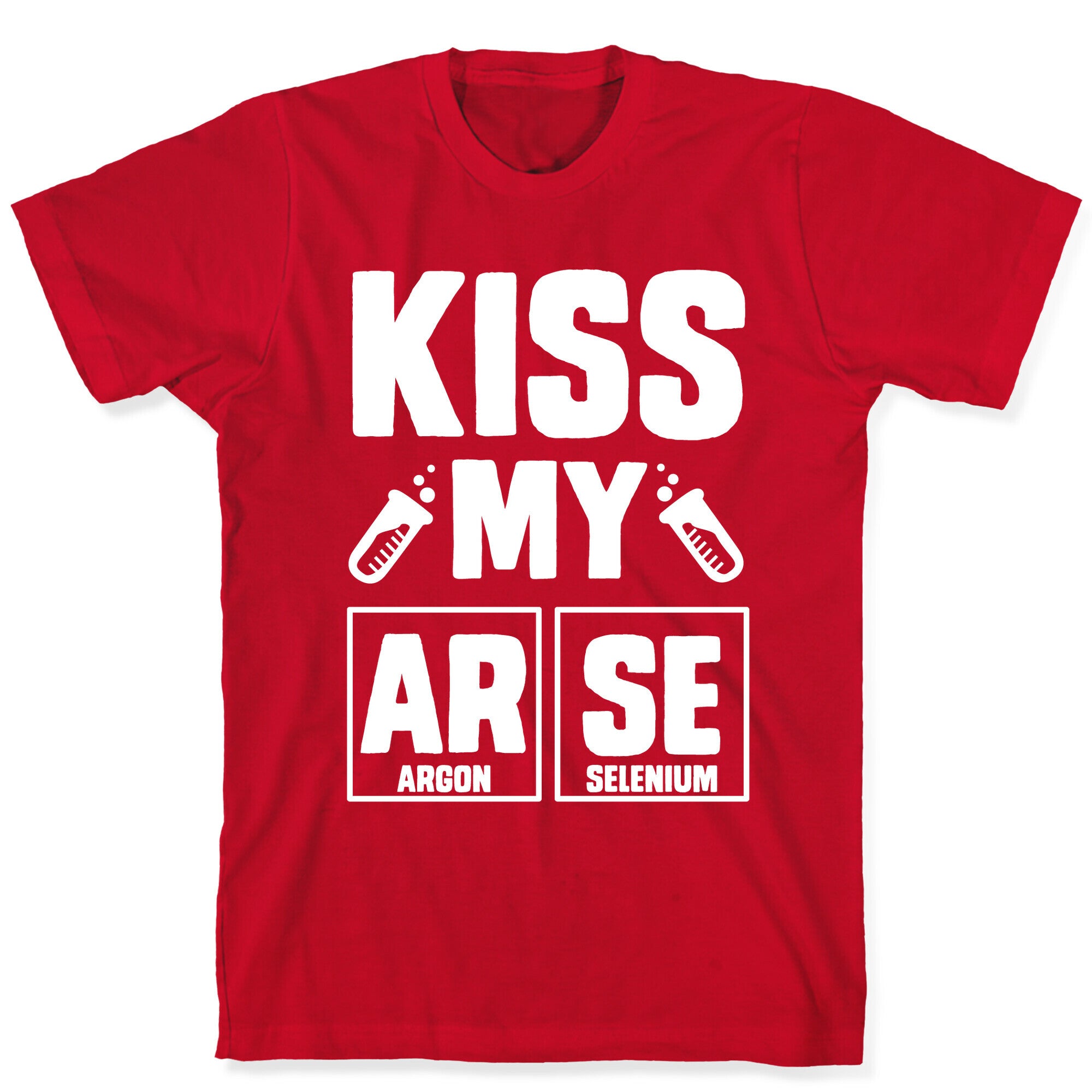 Kiss My ArSe T-Shirt