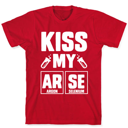 Kiss My ArSe T-Shirt