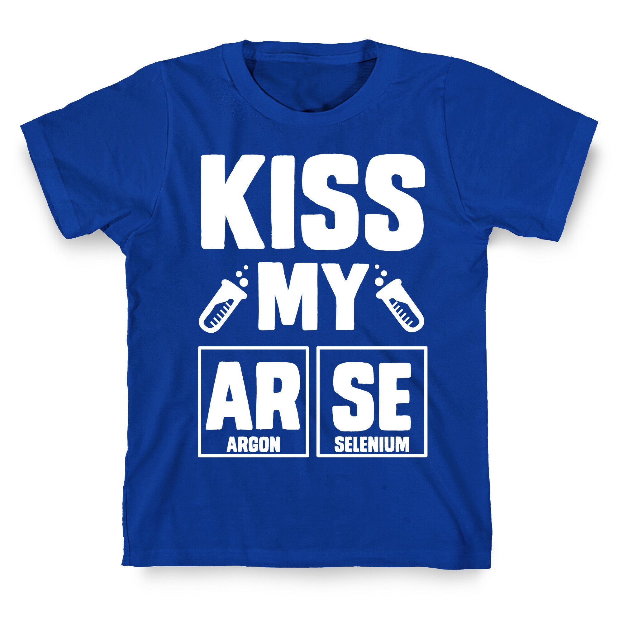 Kiss My ArSe T-Shirt