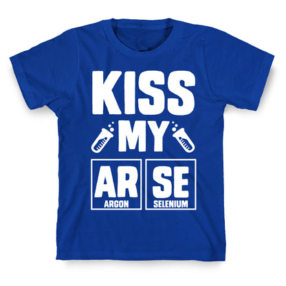 Kiss My ArSe T-Shirt