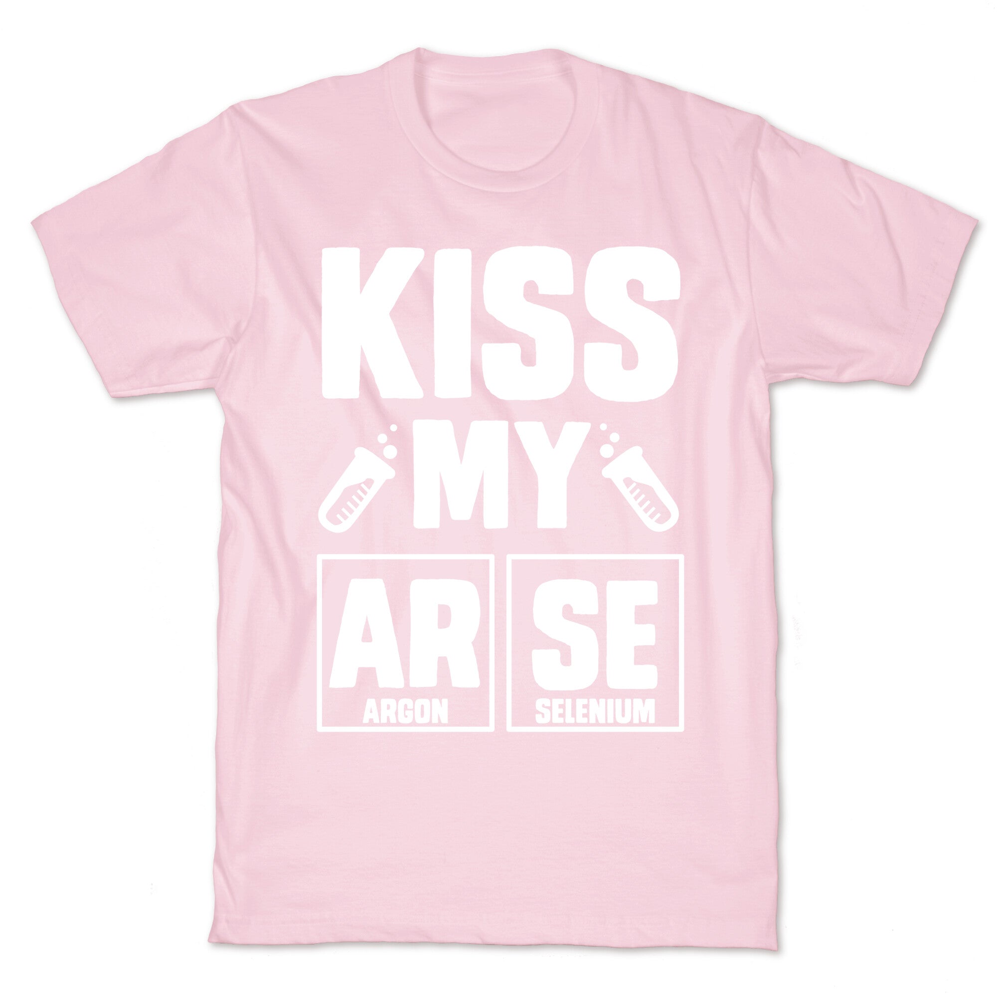 Kiss My ArSe T-Shirt