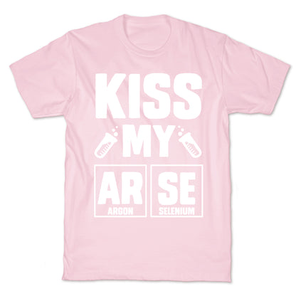 Kiss My ArSe T-Shirt