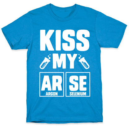 Kiss My ArSe T-Shirt
