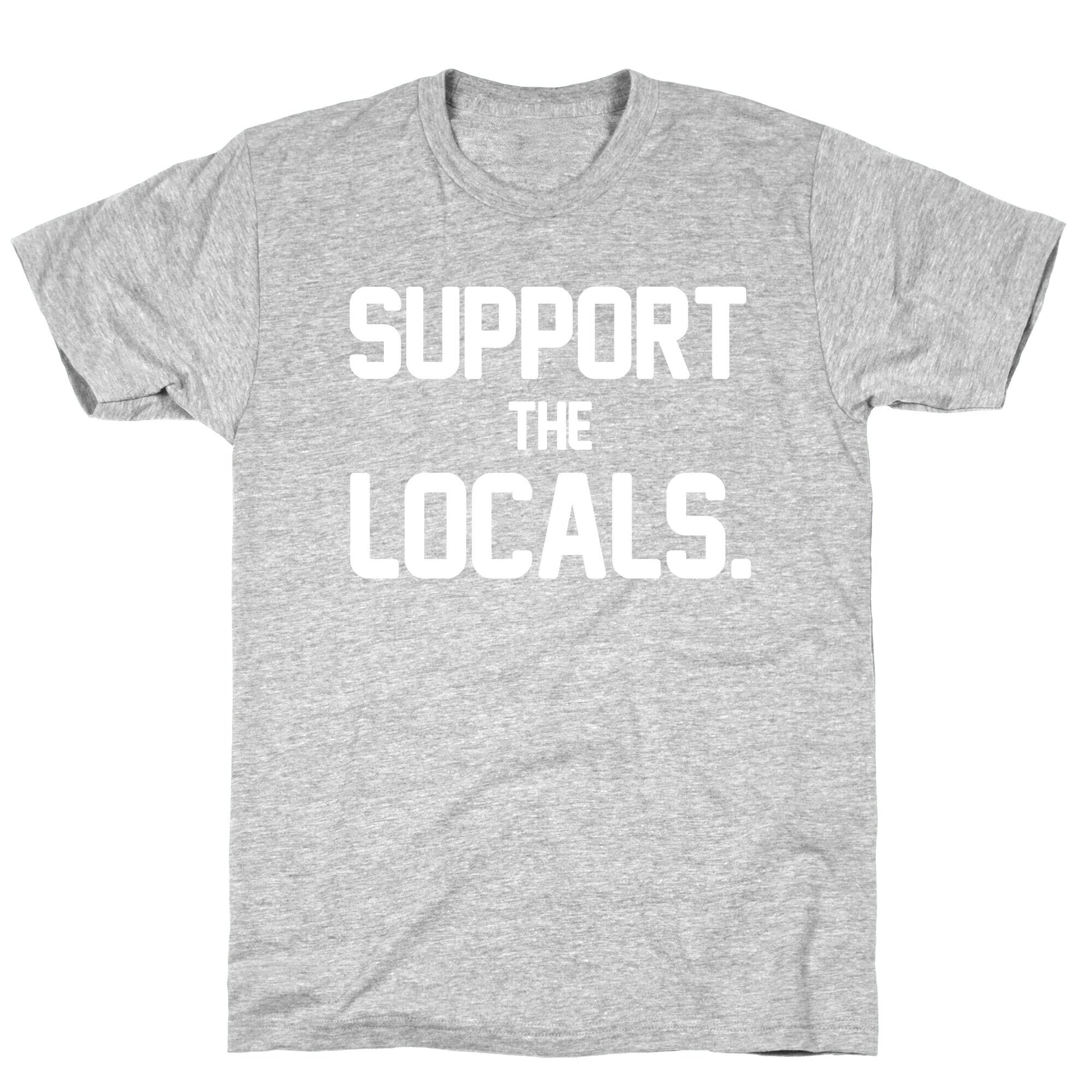 Support the Locals T-Shirt