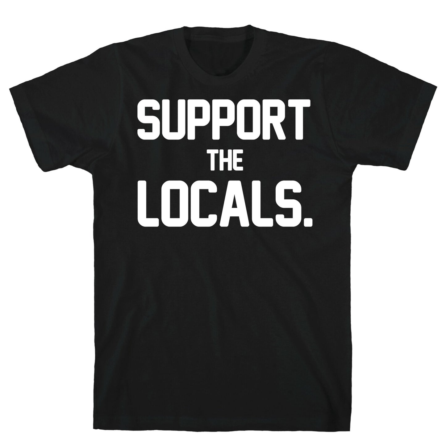 Support the Locals T-Shirt