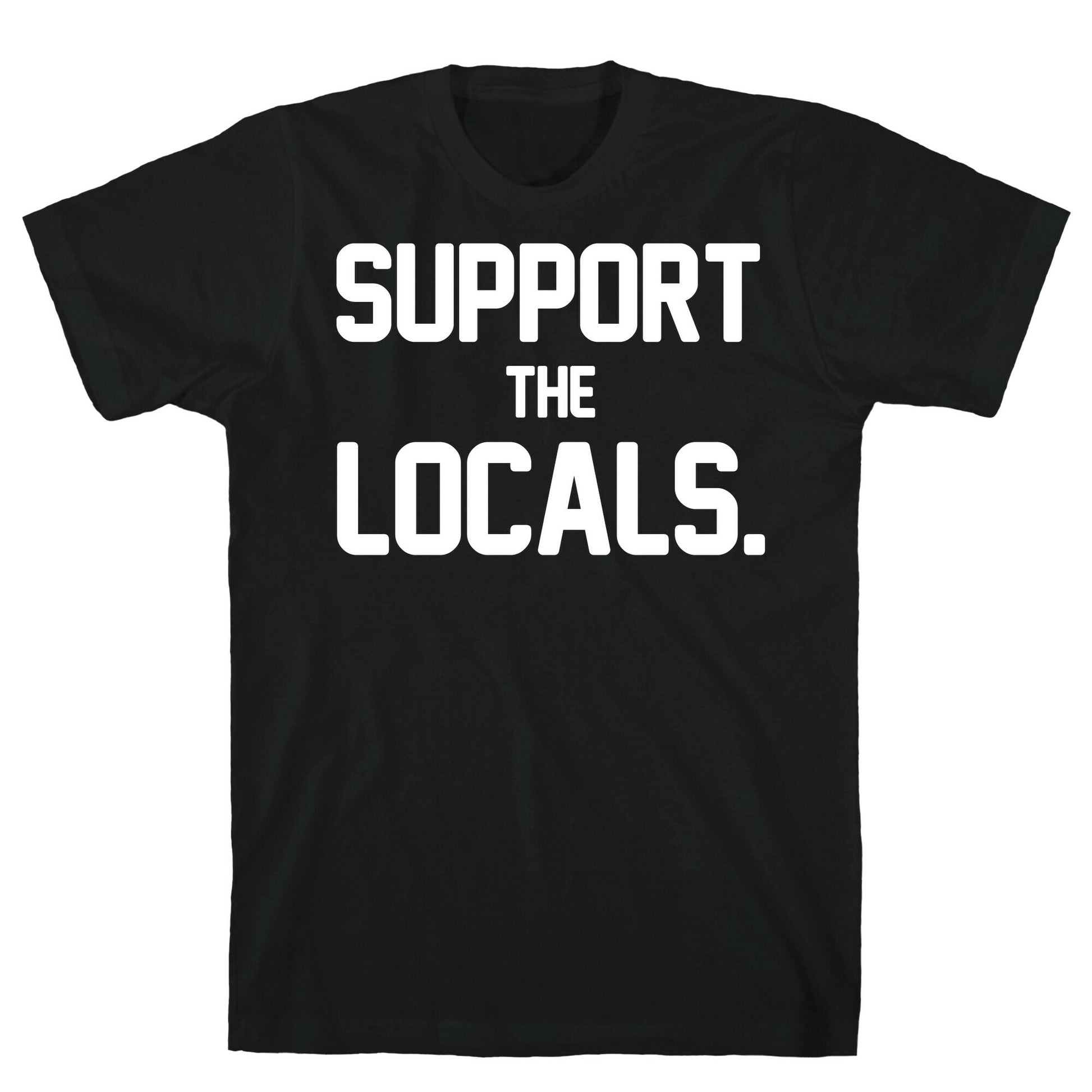 Support the Locals T-Shirt