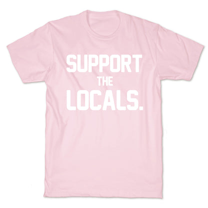 Support the Locals T-Shirt