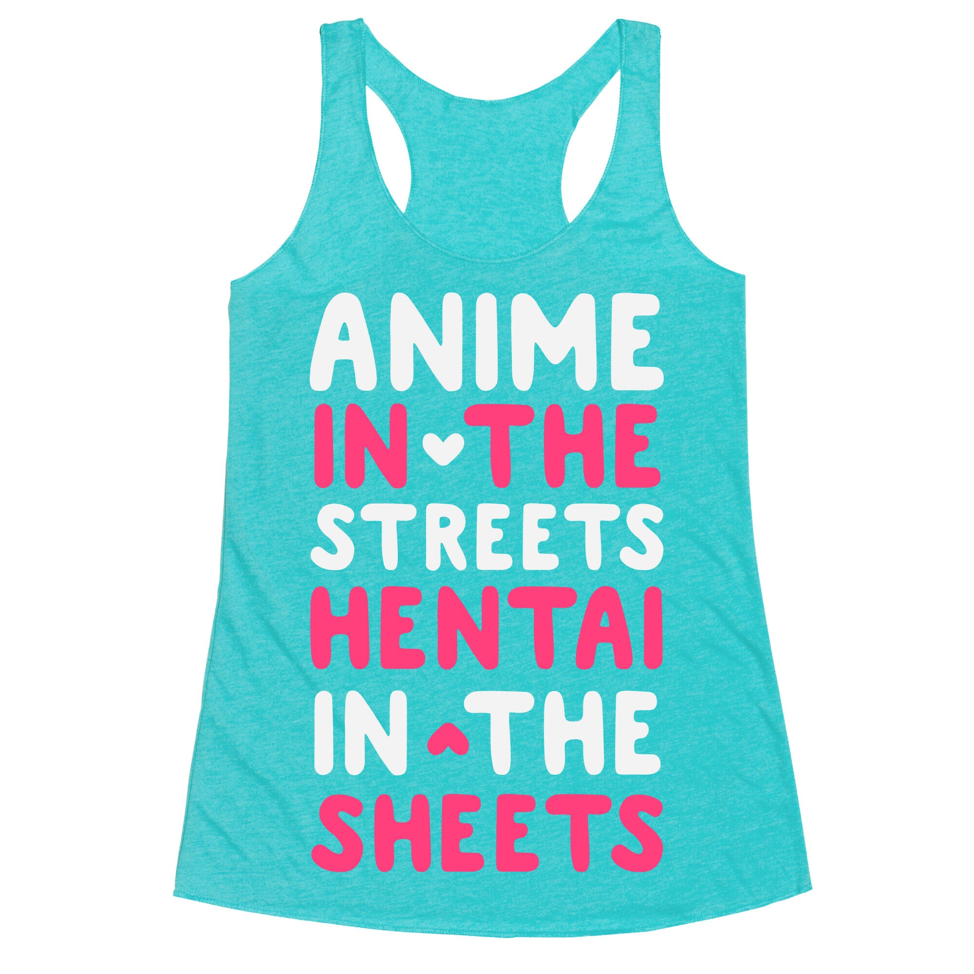 Anime In The Streets Hentai In The Sheets Racerback Tank
