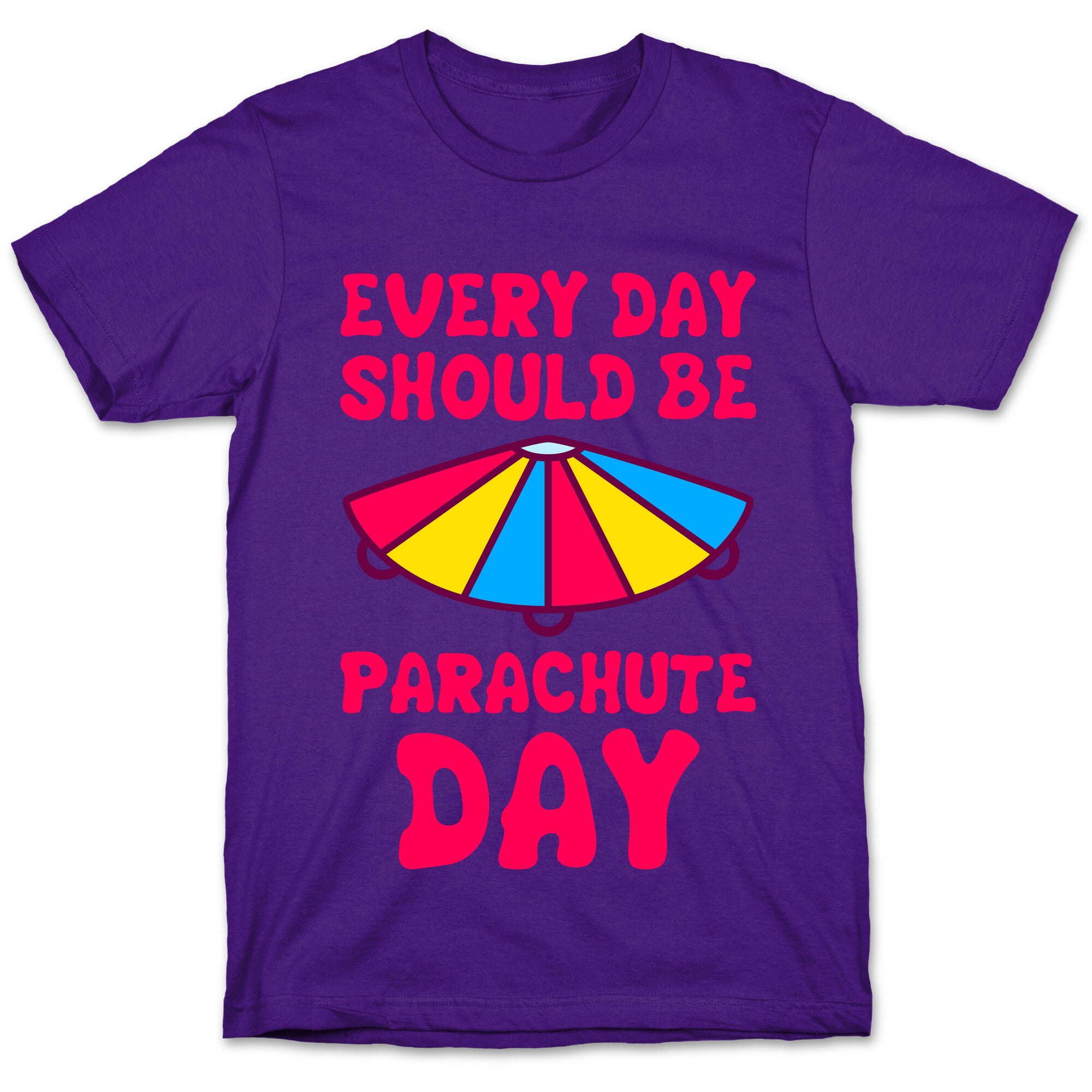 Every Day Should Be Parachute Day T-Shirt