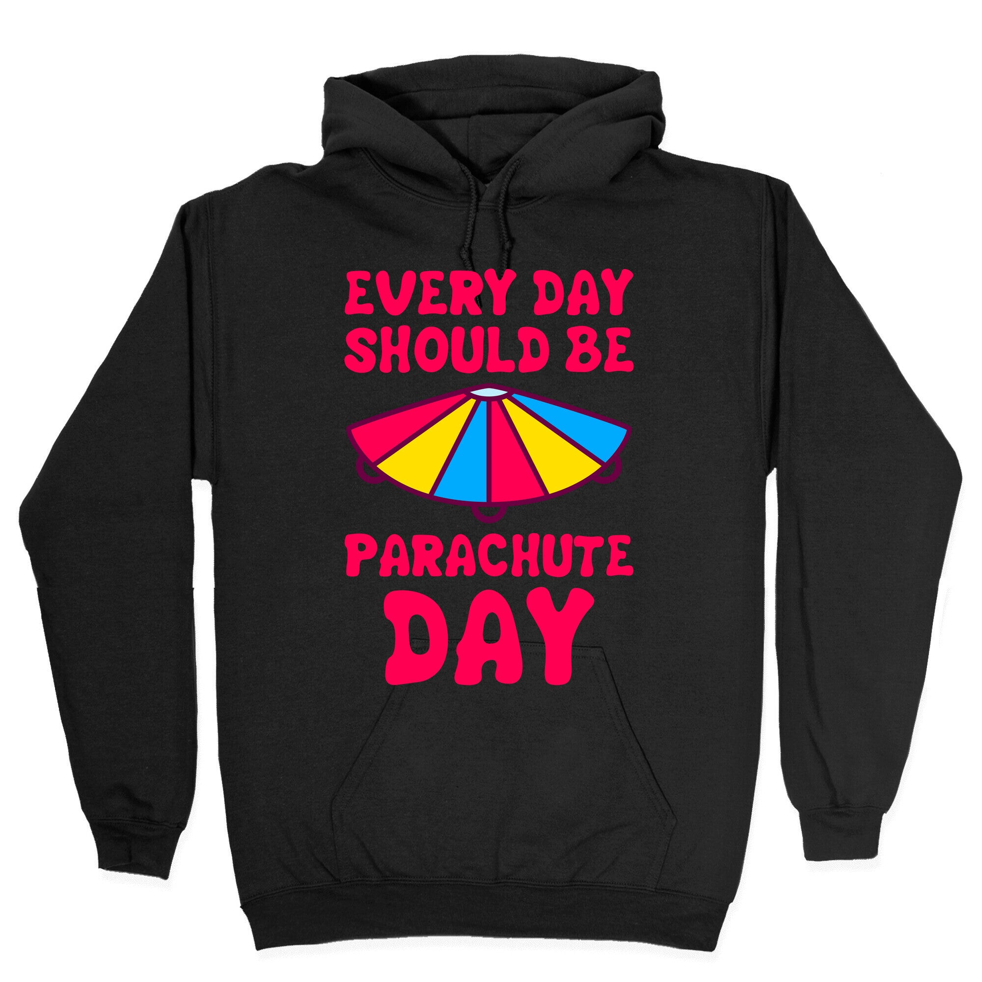 Every Day Should Be Parachute Day Hoodie