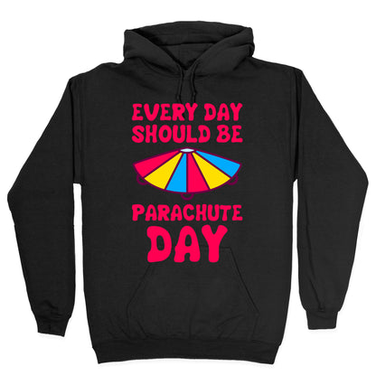Every Day Should Be Parachute Day Hoodie