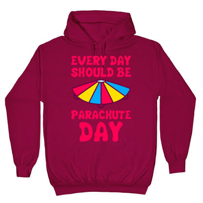 Every Day Should Be Parachute Day Hoodie