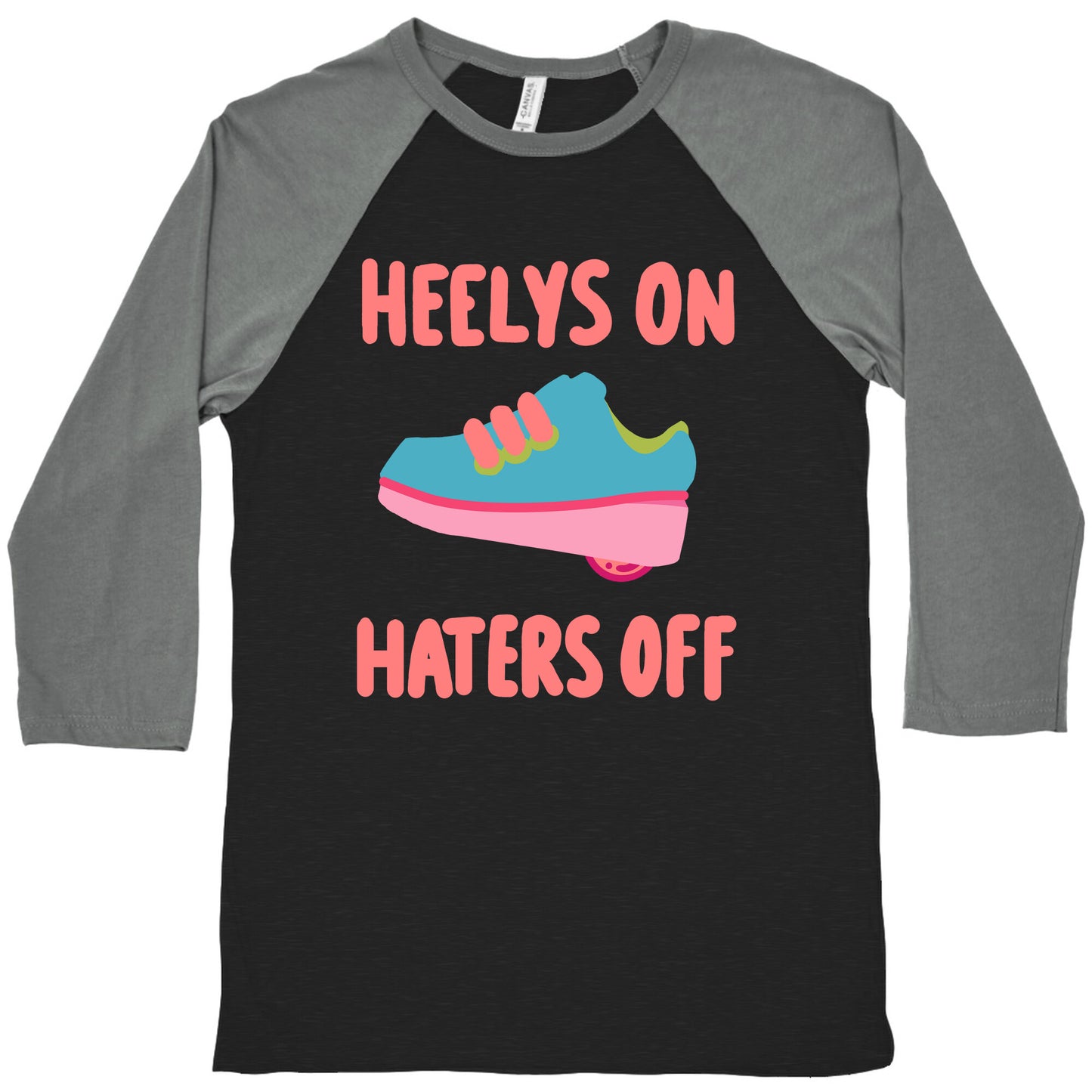 Heelys On, Haters Off Baseball Tee