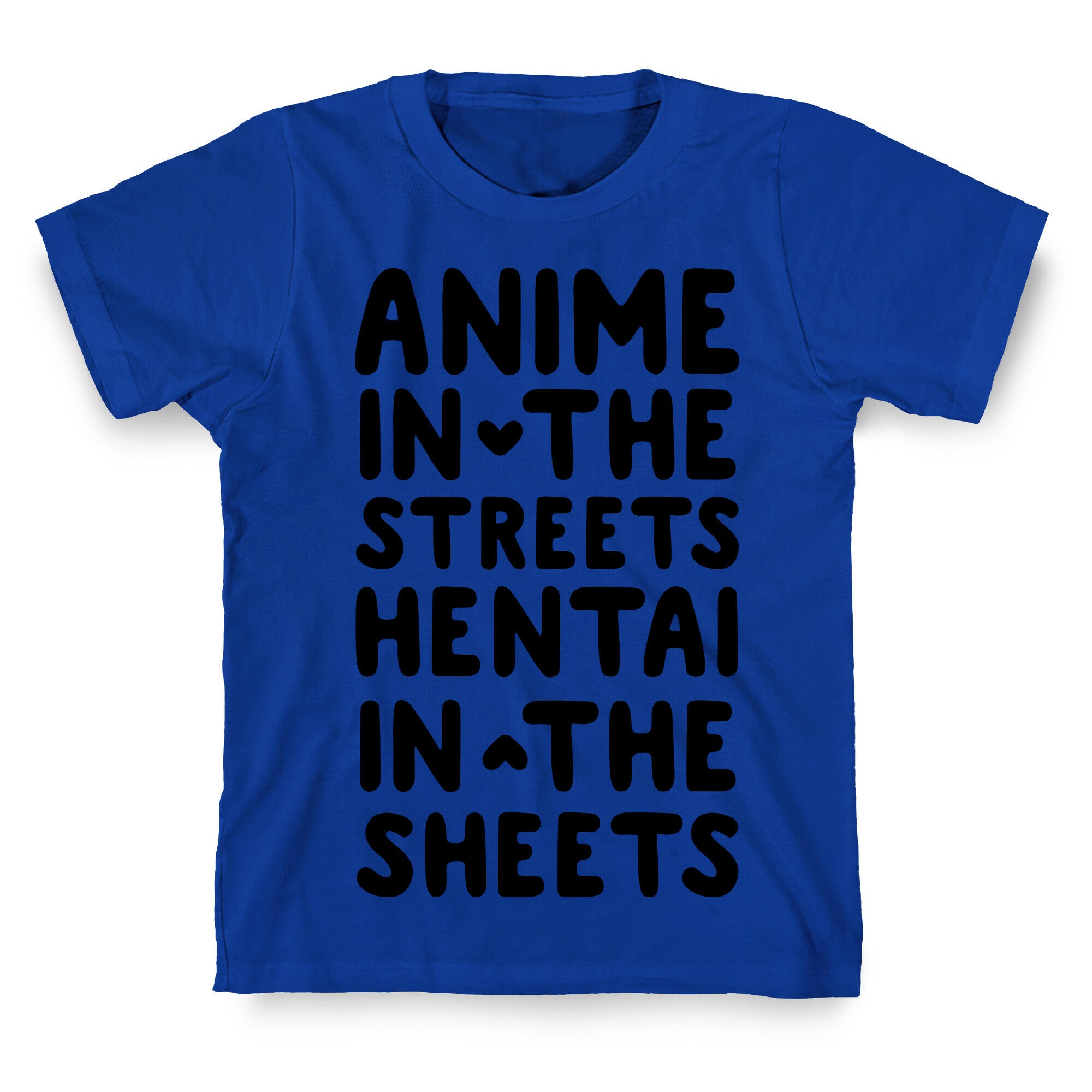 Anime In The Streets Hentai In The Sheets T-Shirt