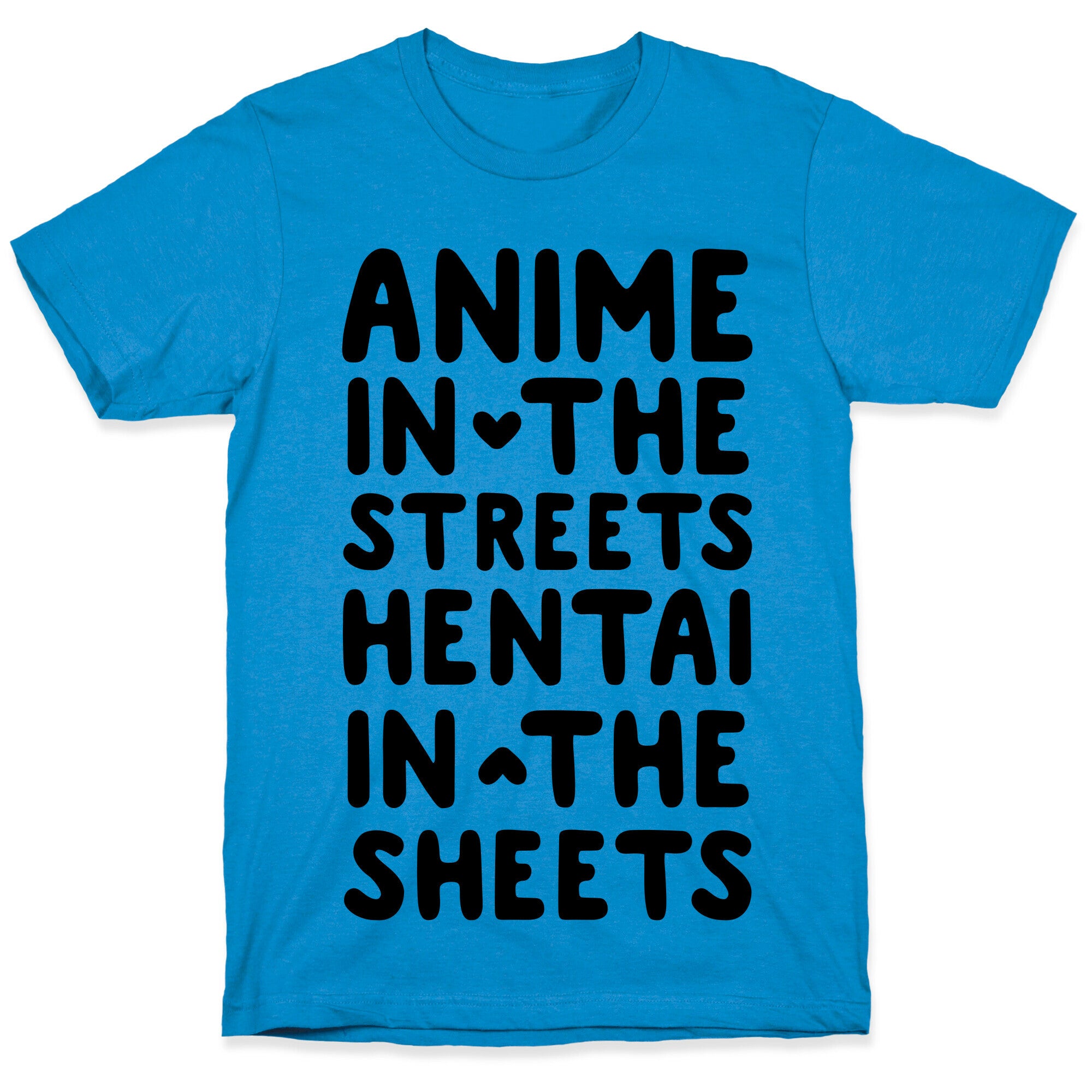 Anime In The Streets Hentai In The Sheets T-Shirt