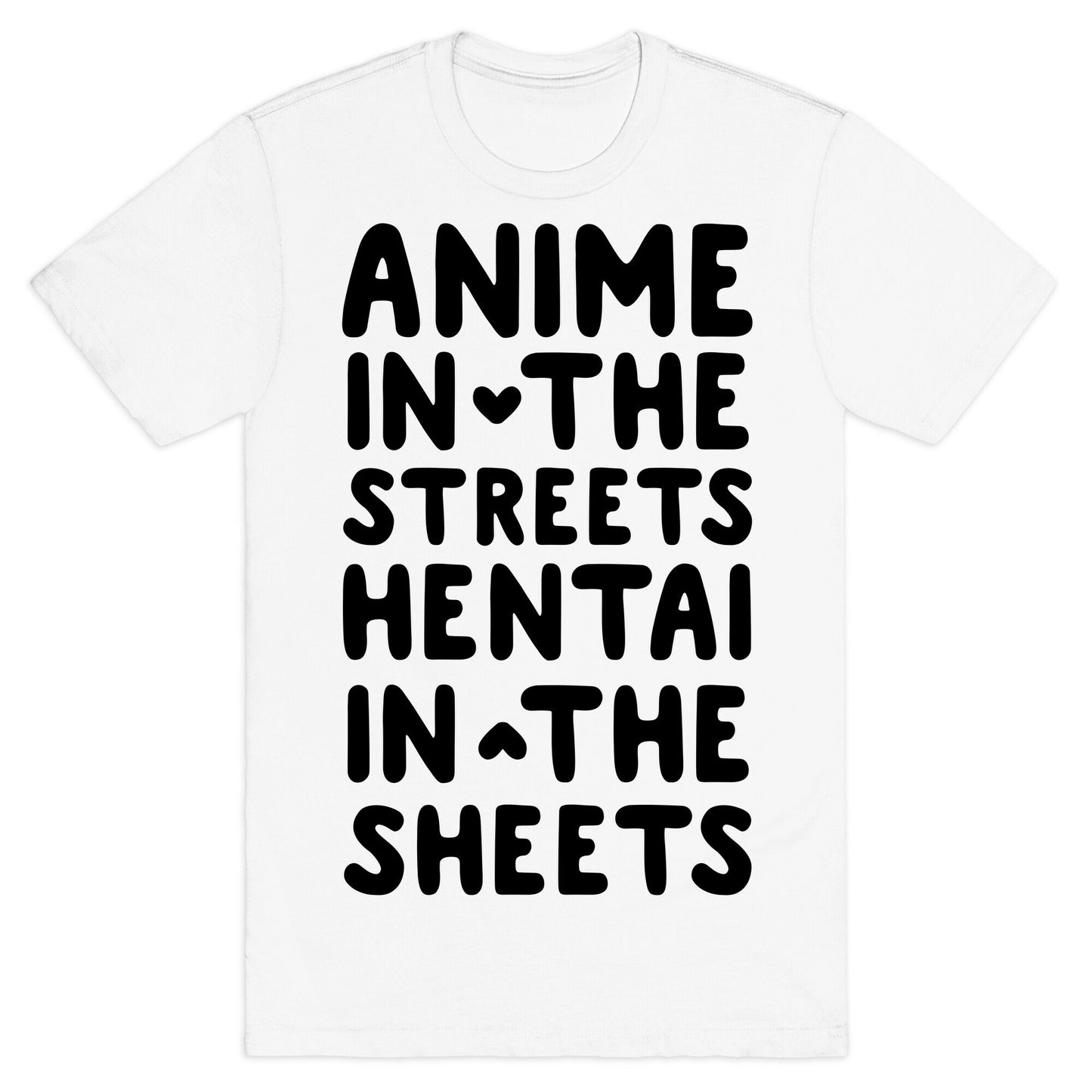 Anime In The Streets Hentai In The Sheets T-Shirt