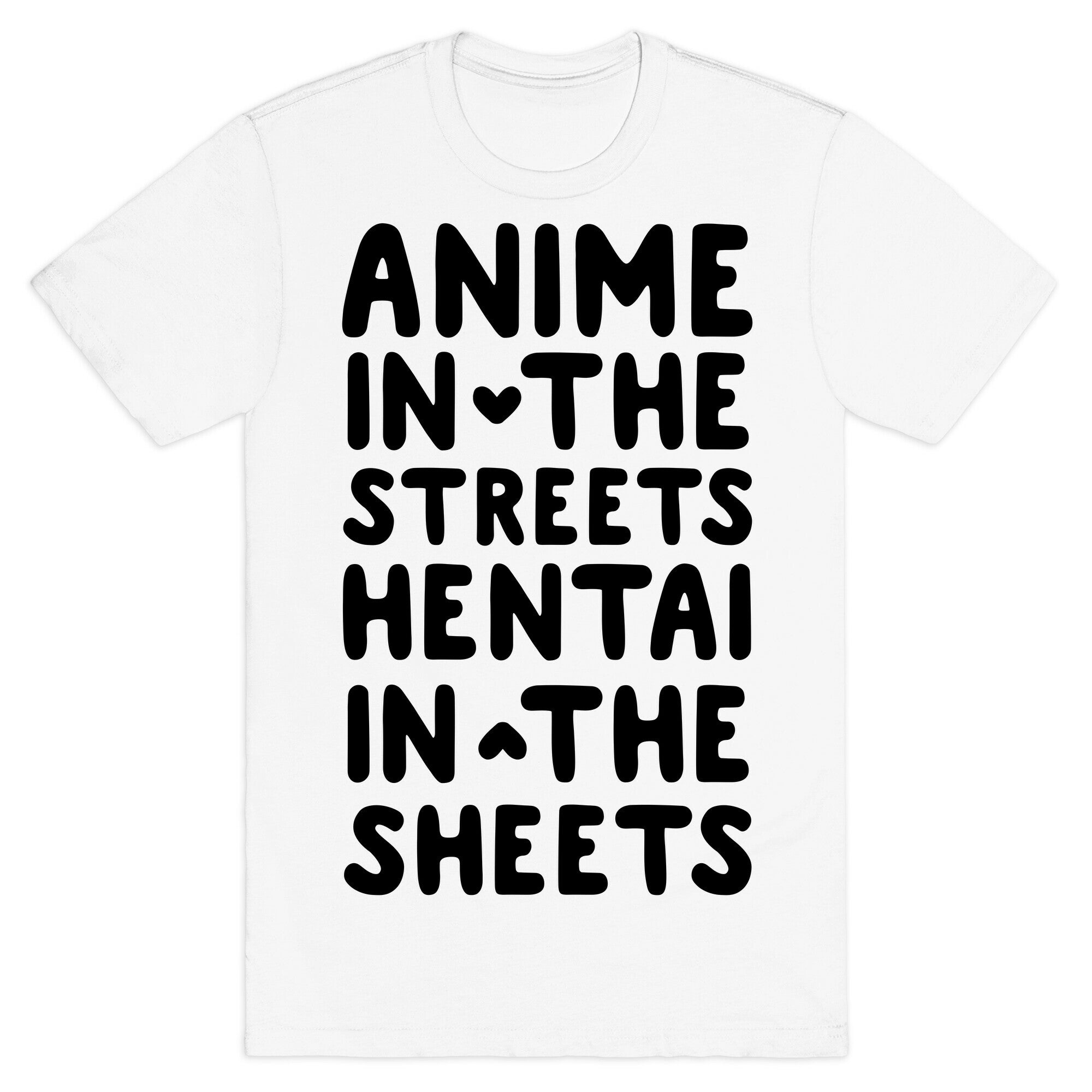 Anime In The Streets Hentai In The Sheets T-Shirt