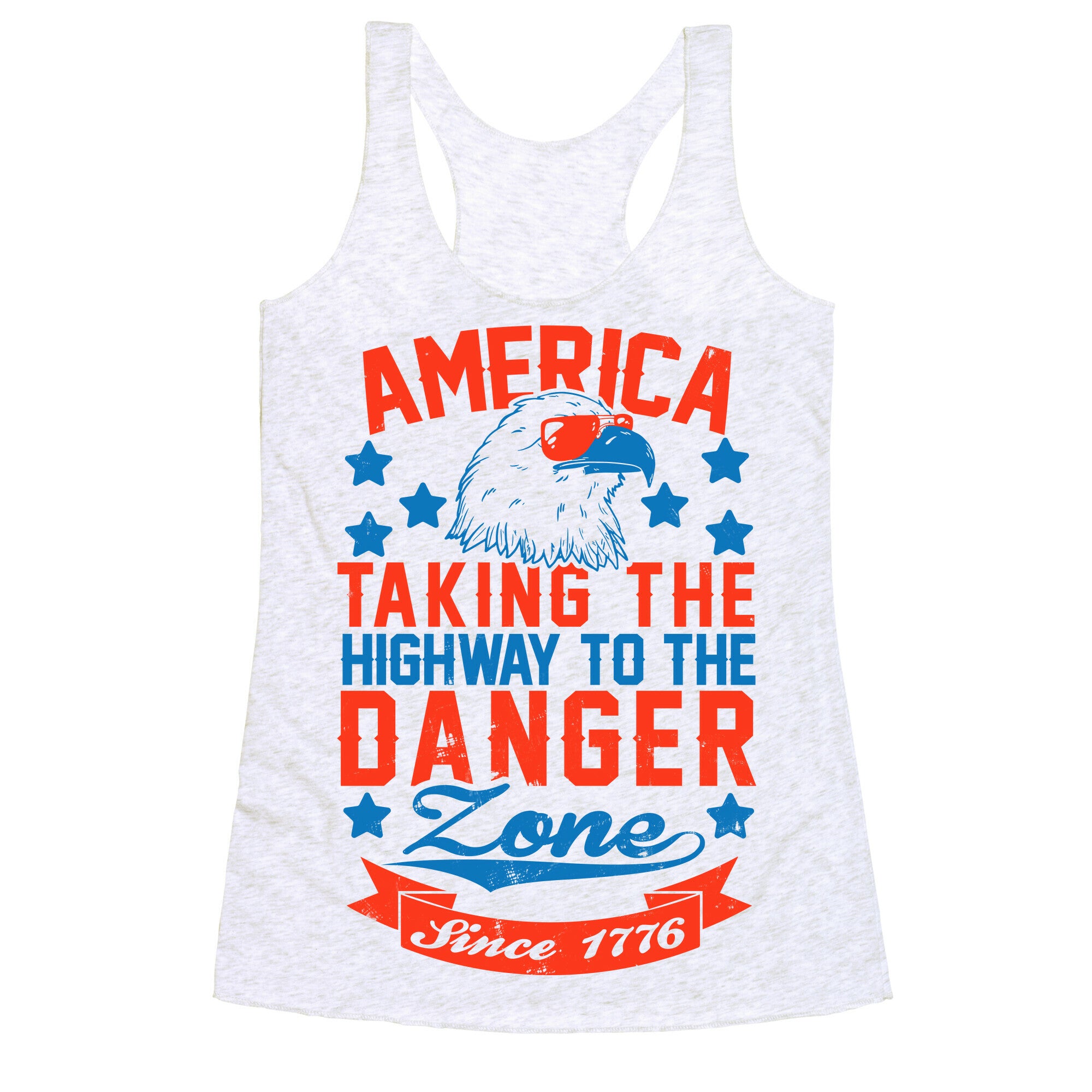 America: Taking The Highway To The Danger Zone Since 1776 Racerback Tank