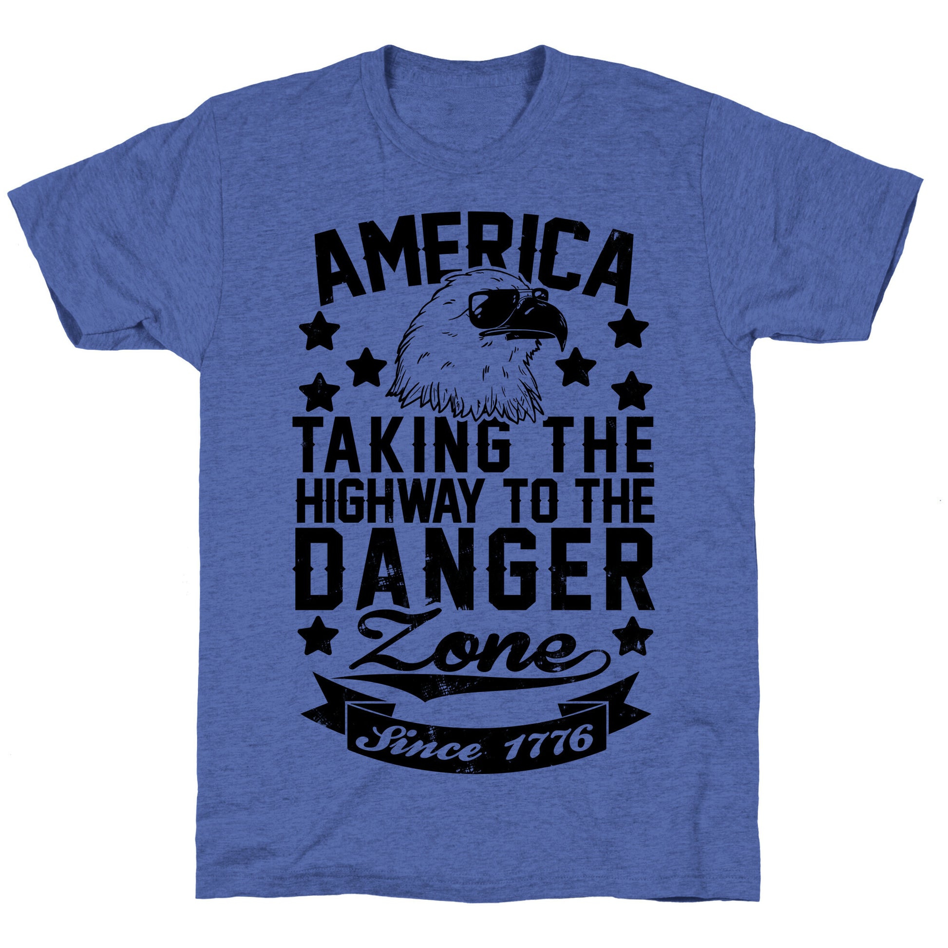 America: Taking The Highway To The Danger Zone Since 1776 Unisex Triblend Tee